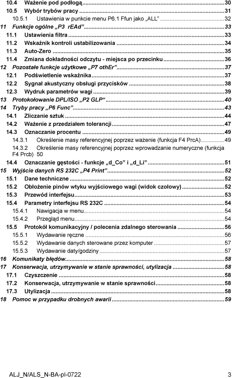 ..38 12.3 Wydruk parametrów wagi...39 13 Protokołowanie DPL/ISO P2 GLP...40 14 Tryby pracy P6 Func...43 14.1 Zliczanie sztuk...44 14.2 Ważenie z przedziałem tolerancji...47 14.3 Oznaczanie procentu.