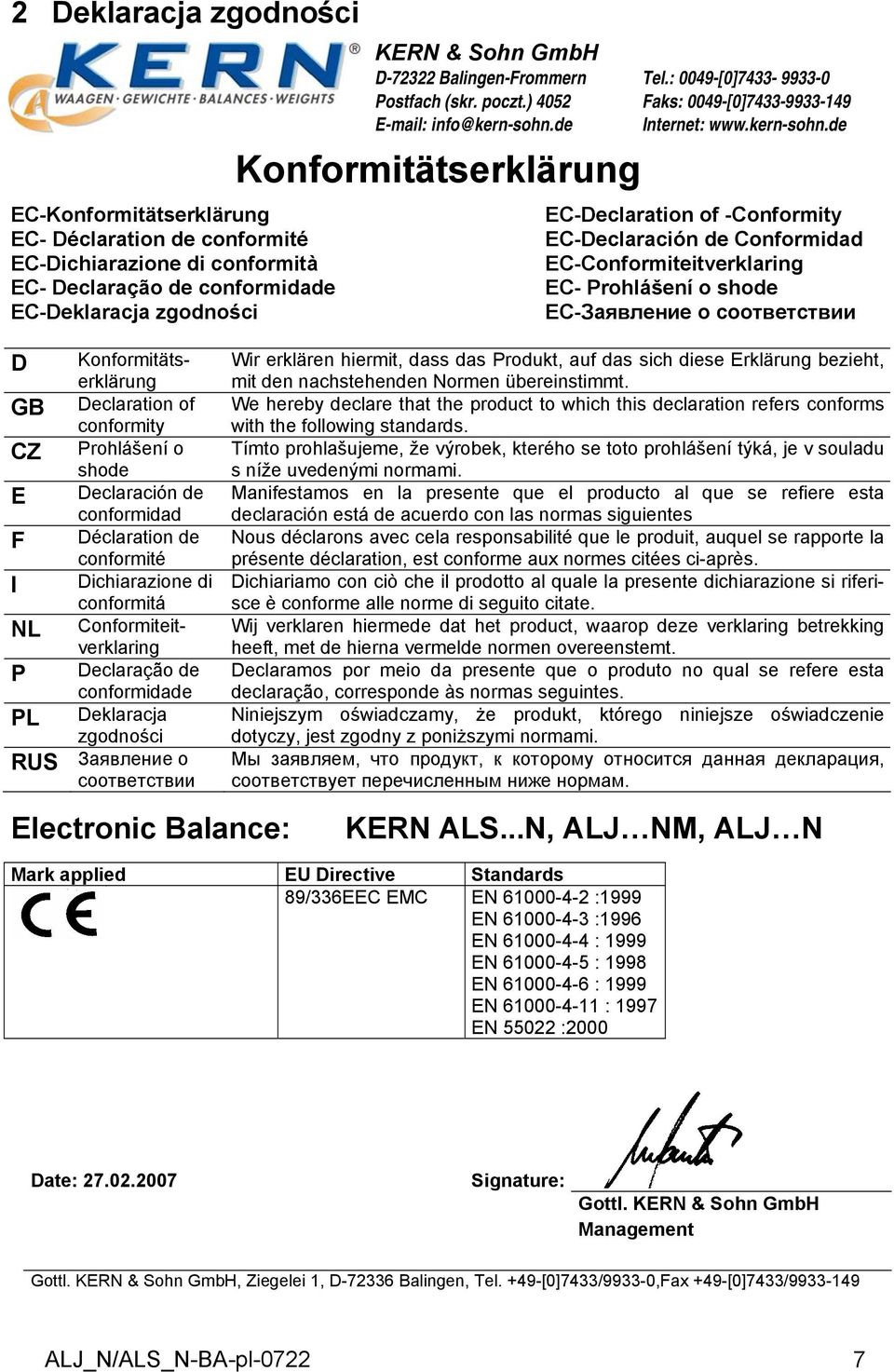 Deklaracja zgodności RUS Заявление о соответствии Electronic Balance: KERN & Sohn GmbH D-72322 Balingen-Frommern Postfach (skr. poczt.) 4052 E-mail: info@kern-sohn.de Konformitätserklärung Tel.