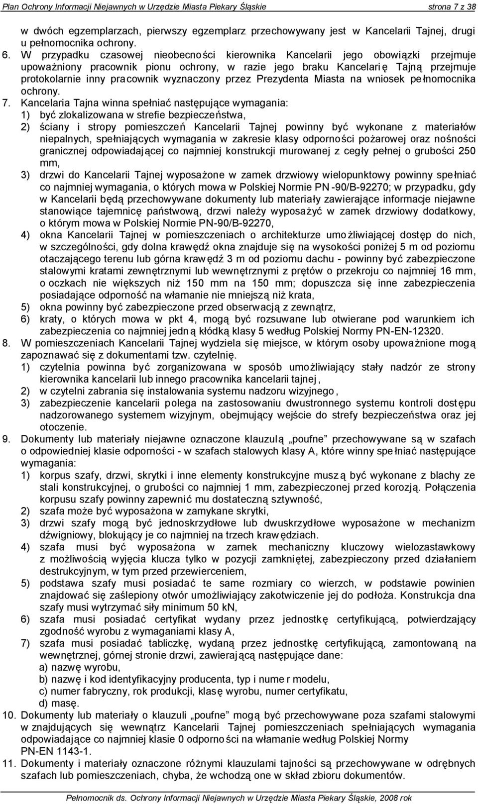 wyznaczony przez Prezydenta Miasta na wniosek pe łnomocnika ochrony. 7.
