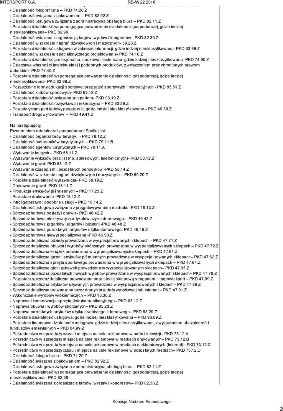 - Działalność związana z organizacją targów, wystaw i kongresów PKD 82.30.Z - Działalność w zakresie nagrań dźwiękowych i muzycznych- 59.20.
