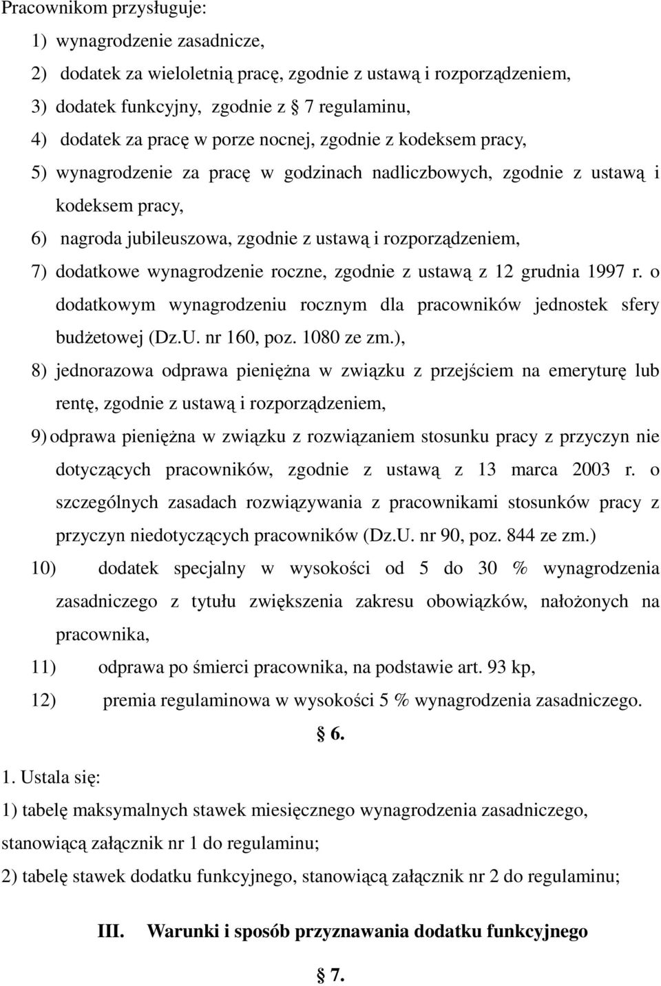 wynagrodzenie roczne, zgodnie z ustawą z 12 grudnia 1997 r. o dodatkowym wynagrodzeniu rocznym dla pracowników jednostek sfery budżetowej (Dz.U. nr 160, poz. 1080 ze zm.