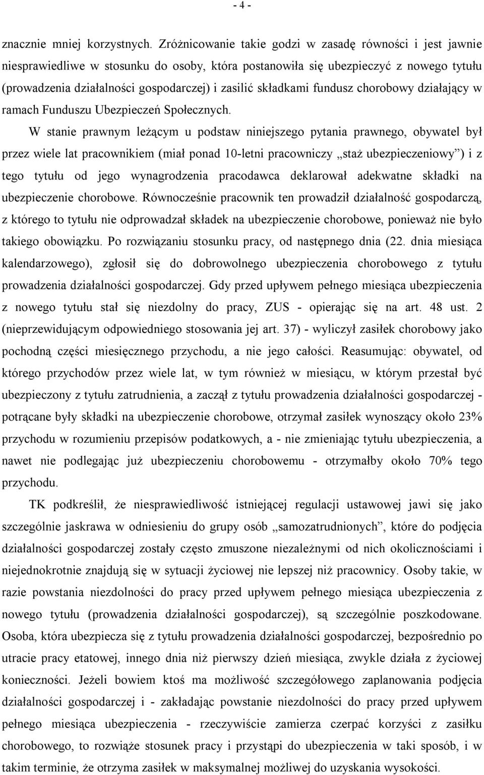 składkami fundusz chorobowy działający w ramach Funduszu Ubezpieczeń Społecznych.