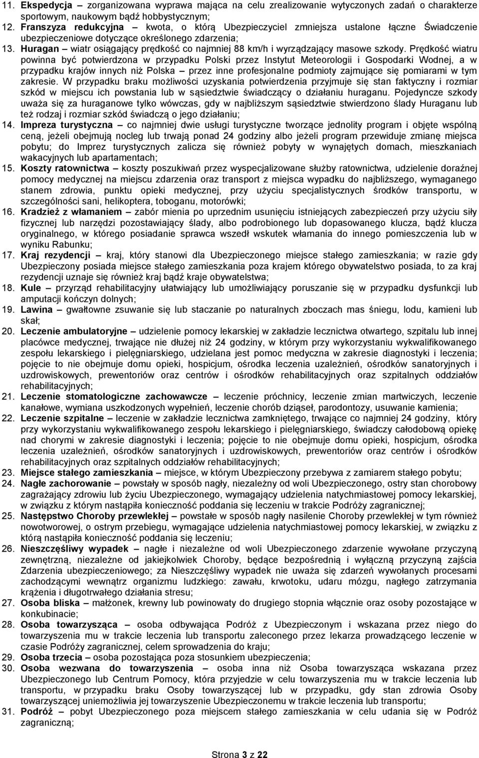 Huragan wiatr osiągający prędkość co najmniej 88 km/h i wyrządzający masowe szkody.