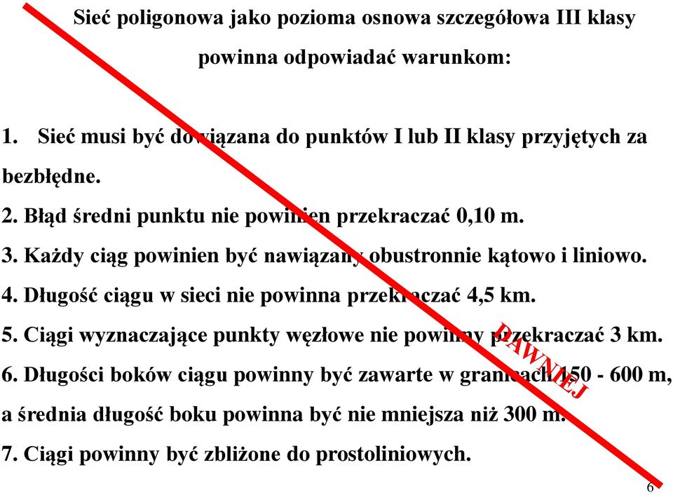 Każdy ciąg powinien być nawiązany obustronnie kątowo i liniowo. 4. Długość ciągu w sieci nie powinna przekraczać 4,5 km. 5.