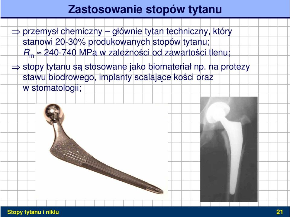 zawartości tlenu; stopy tytanu są stosowane jako biomateriał np.