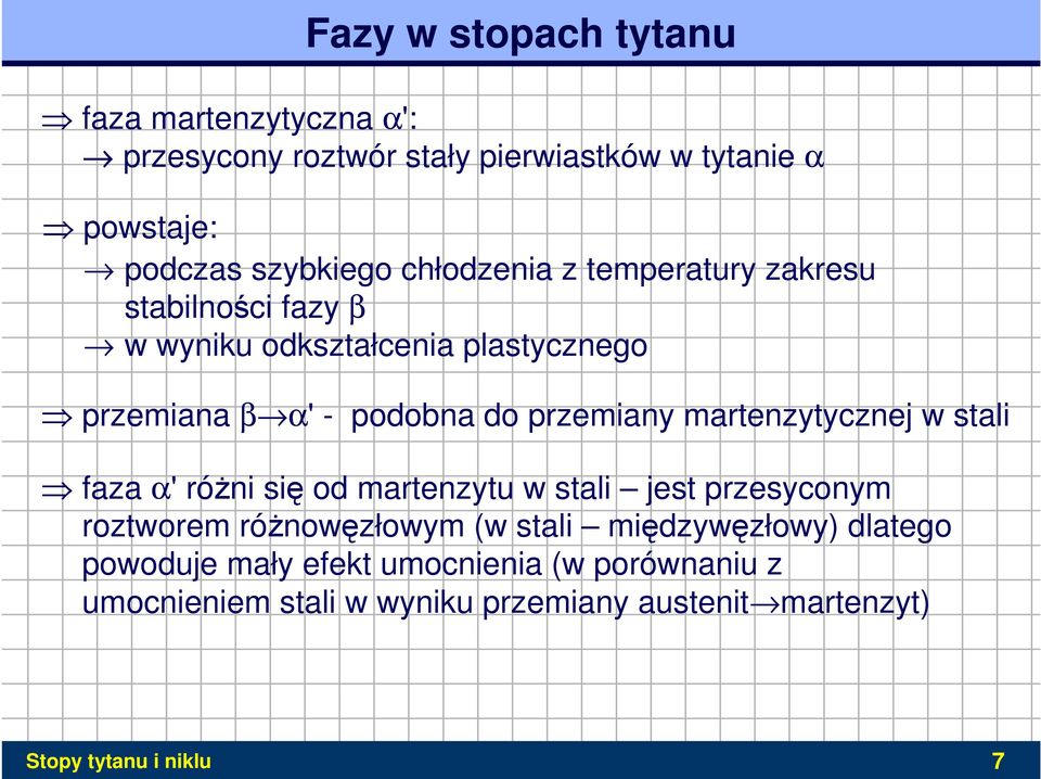 martenzytycznej w stali faza α' róŝni się od martenzytu w stali jest przesyconym roztworem róŝnowęzłowym (w stali międzywęzłowy)