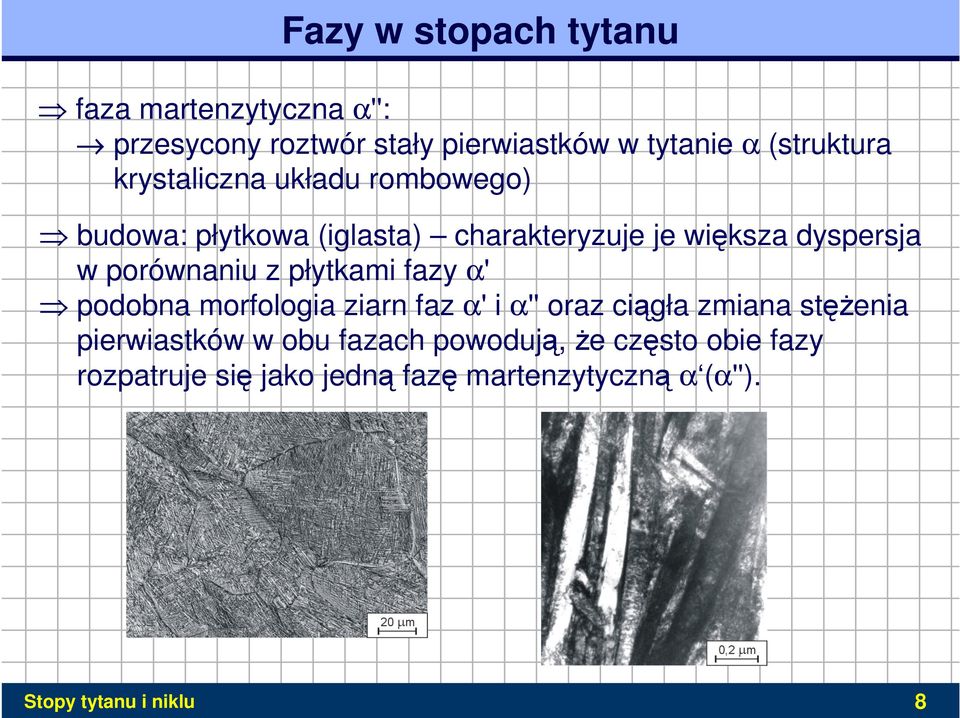 płytkami fazy α' podobna morfologia ziarn faz α' i α'' oraz ciągła zmiana stęŝenia pierwiastków w obu fazach