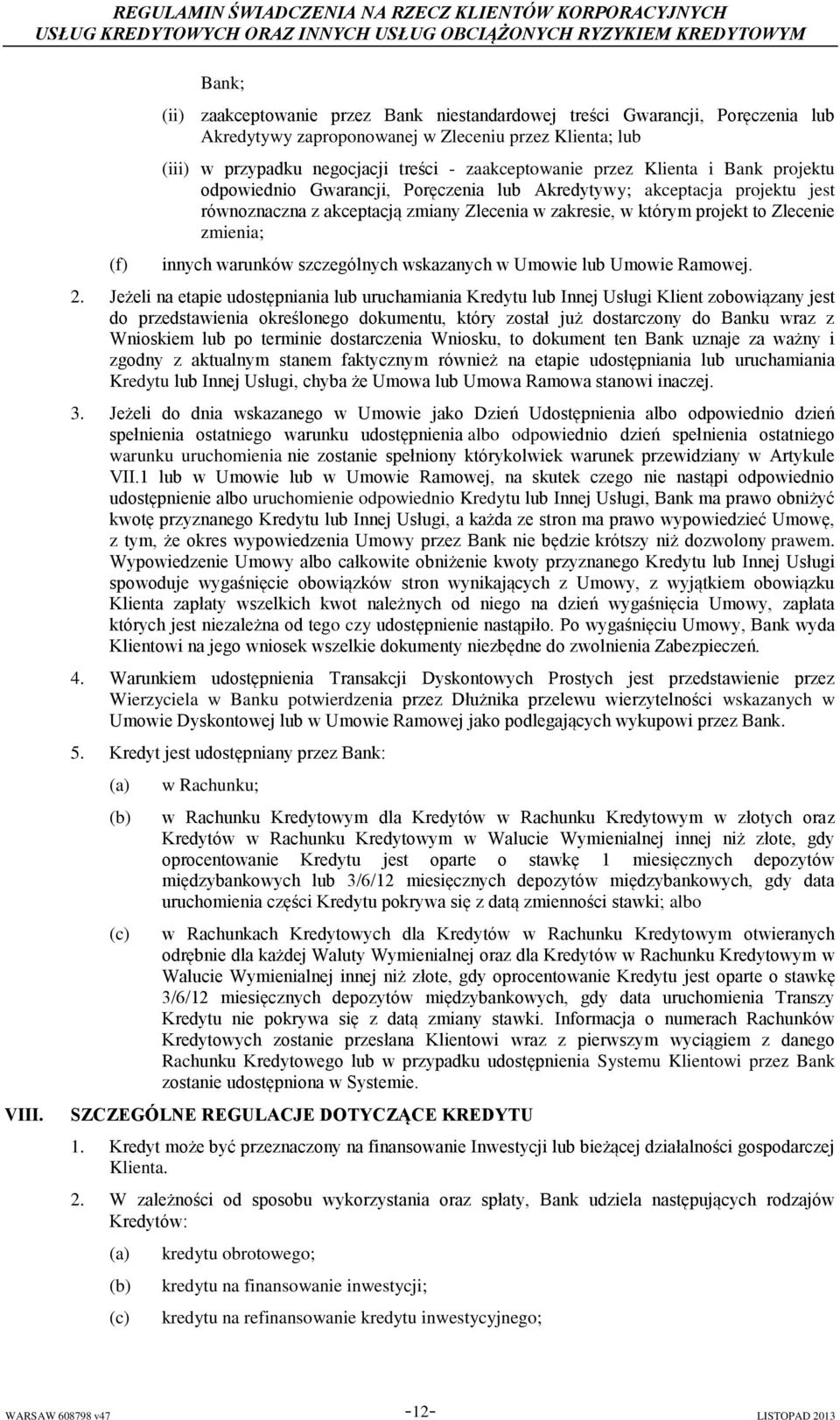 Zlecenie zmienia; innych warunków szczególnych wskazanych w Umowie lub Umowie Ramowej. 2.