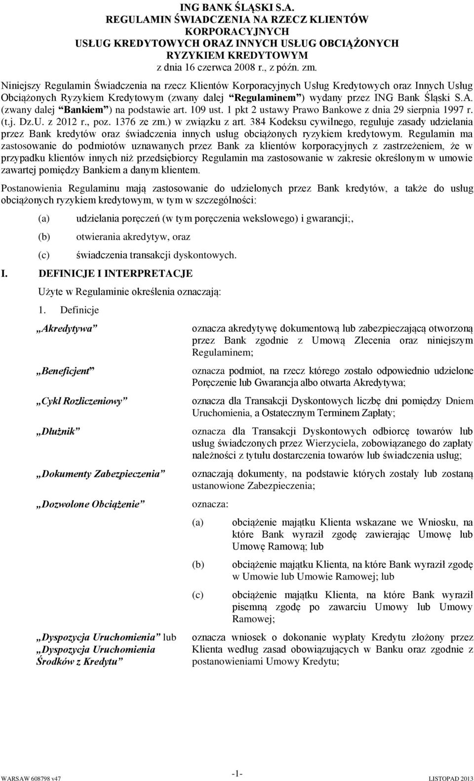 (zwany dalej Bankiem ) na podstawie art. 109 ust. 1 pkt 2 ustawy Prawo Bankowe z dnia 29 sierpnia 1997 r. (t.j. Dz.U. z 2012 r., poz. 1376 ze zm.) w związku z art.