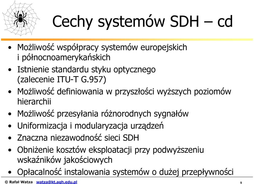 957) Możliwość definiowania w przyszłości wyższych poziomów hierarchii Możliwość przesyłania różnorodnych sygnałów