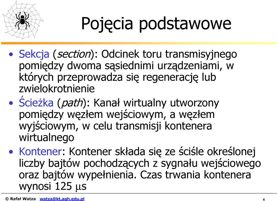 węzłem wyjściowym, w celu transmisji kontenera wirtualnego Kontener: Kontener składa się ze ściśle określonej liczby