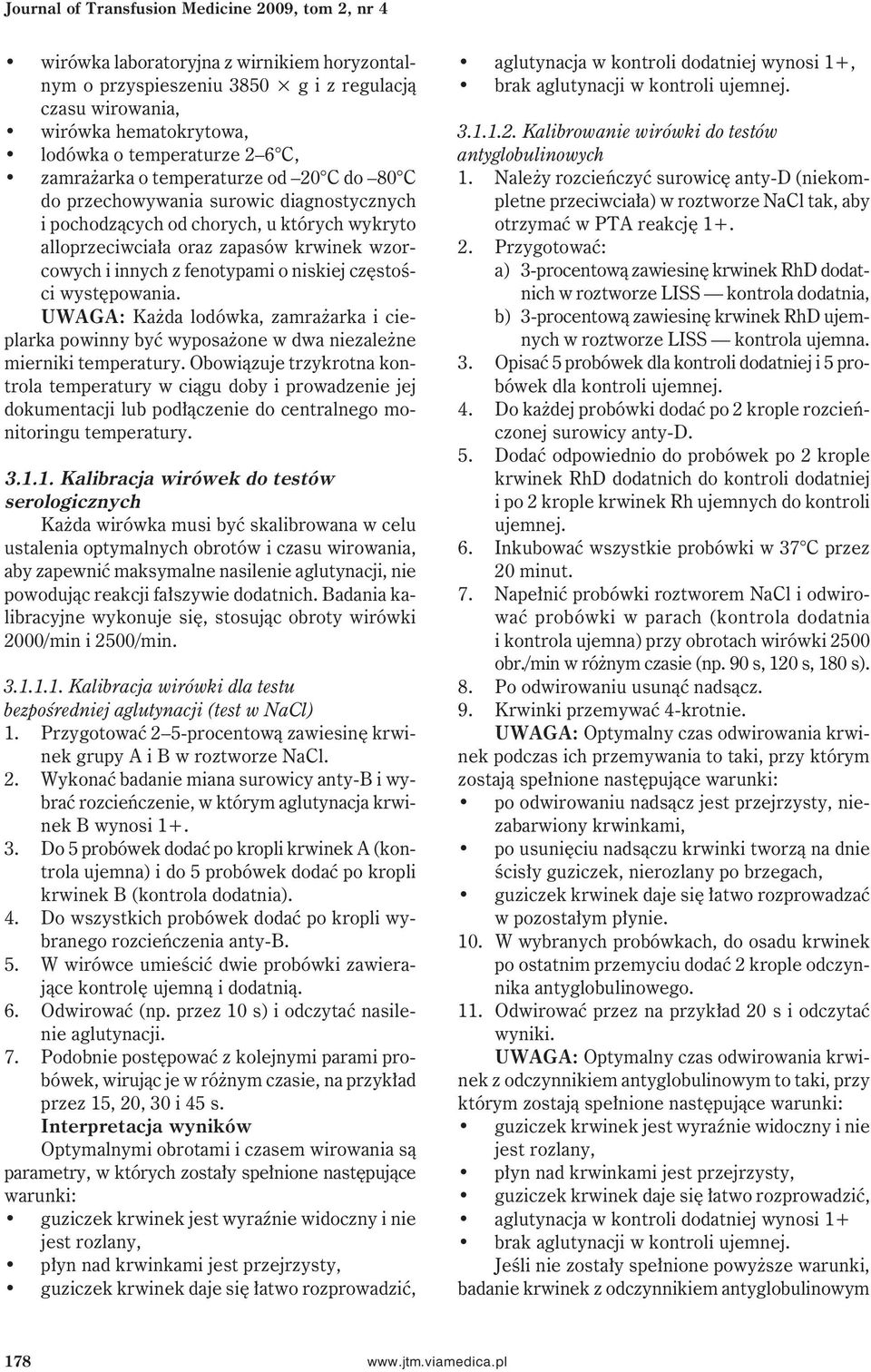 fenotypami o niskiej częstości występowania. UWAGA: Każda lodówka, zamrażarka i cieplarka powinny być wyposażone w dwa niezależne mierniki temperatury.