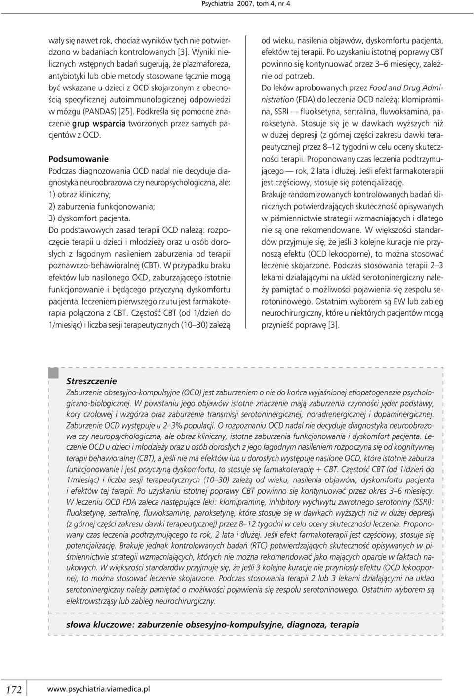 odpowiedzi w mózgu (PANDAS) [25]. Podkreśla się pomocne znaczenie grup wsparcia tworzonych przez samych pacjentów z OCD.