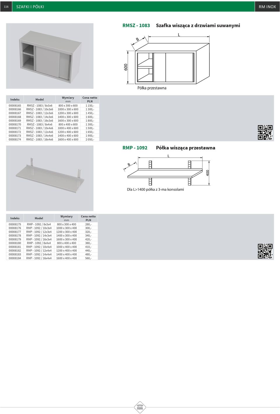 800 x 0 x 600 1 300,- 00008171 RMSZ - 1083 / 10x4x6 1000 x 0 x 600 1 500,- 00008172 RMSZ - 1083 / 12x4x6 1200 x 0 x 600 1 650,- 00008173 RMSZ - 1083 / 14x4x6 10 x 0 x 600 1 900,- 00008174 RMSZ - 1083