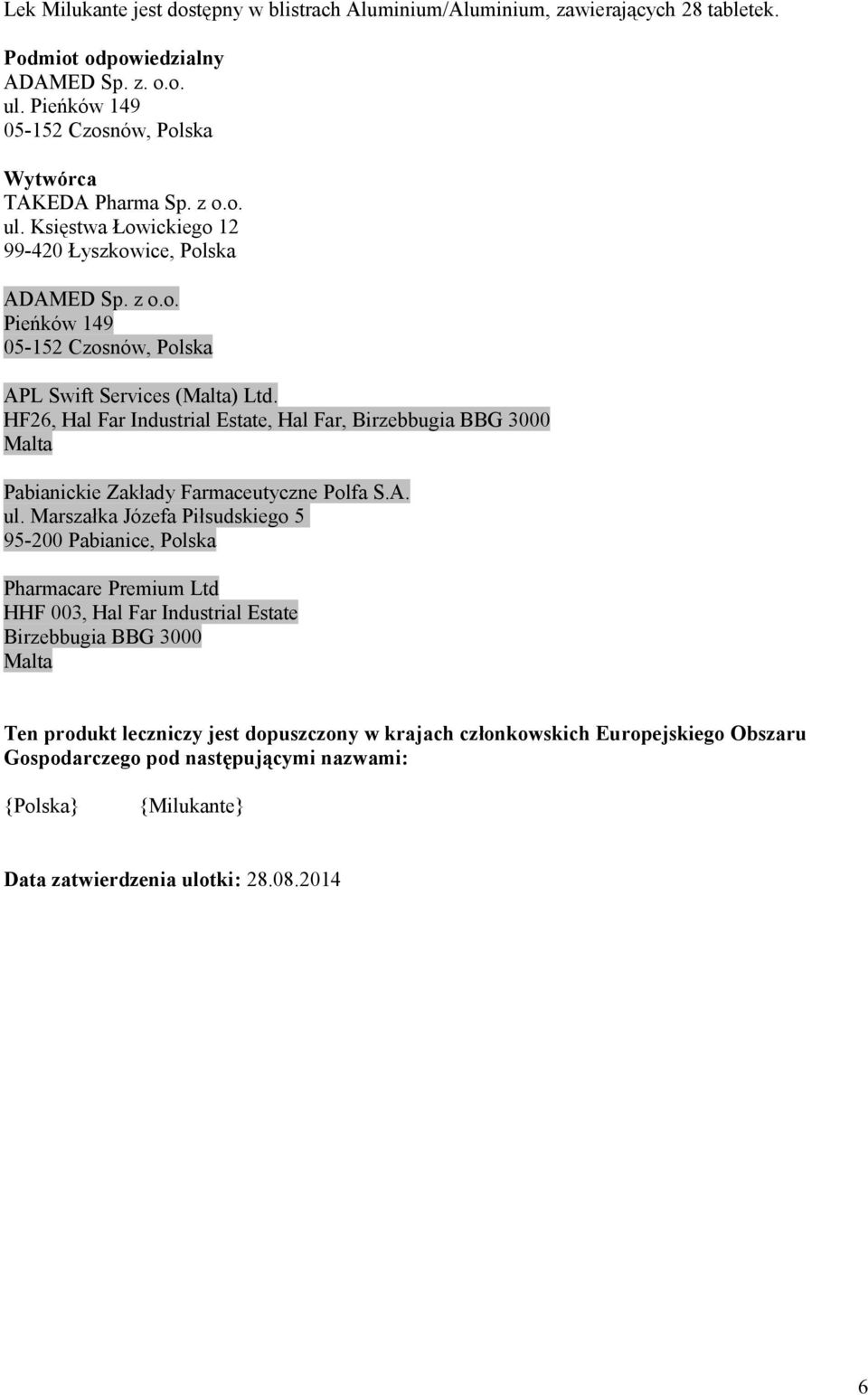HF26, Hal Far Industrial Estate, Hal Far, Birzebbugia BBG 3000 Malta Pabianickie Zakłady Farmaceutyczne Polfa S.A. ul.