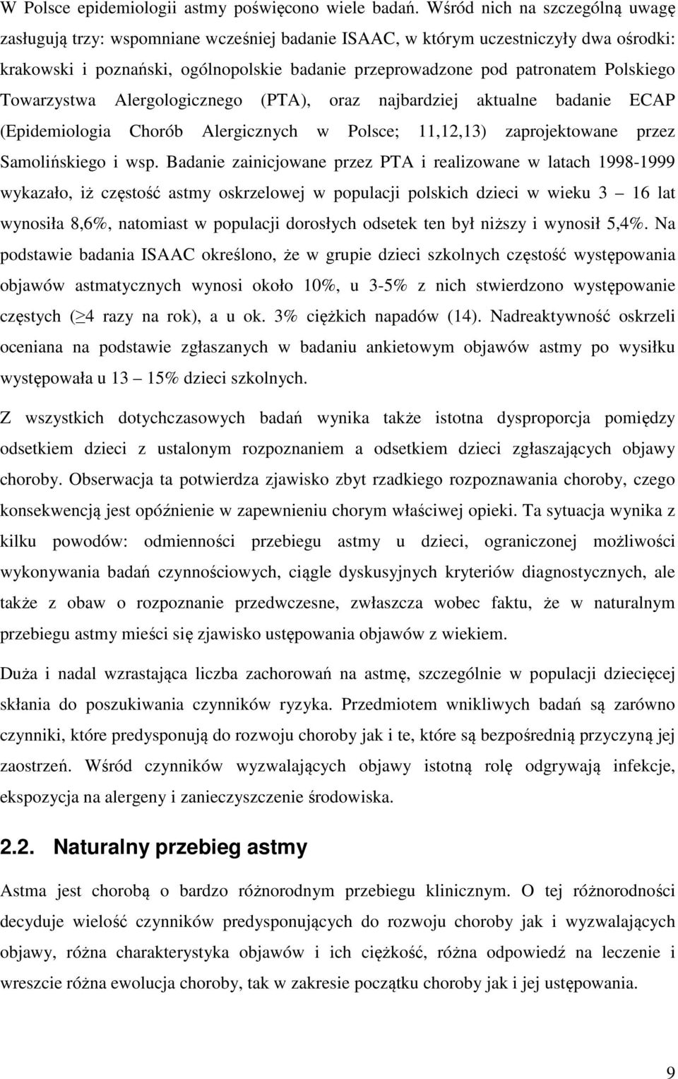 Polskiego Towarzystwa Alergologicznego (PTA), oraz najbardziej aktualne badanie ECAP (Epidemiologia Chorób Alergicznych w Polsce; 11,12,13) zaprojektowane przez Samolińskiego i wsp.