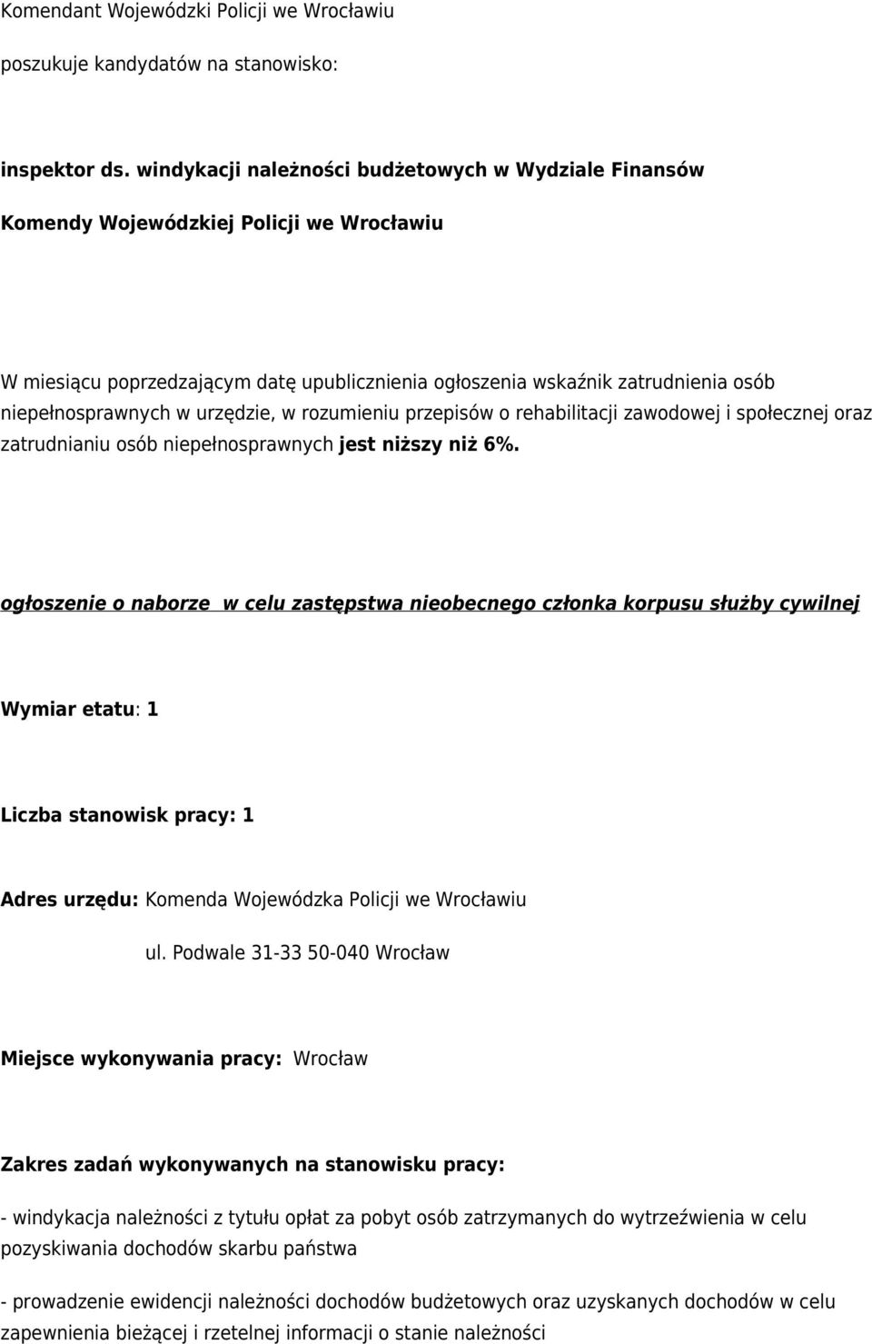 urzędzie, w rozumieniu przepisów o rehabilitacji zawodowej i społecznej oraz zatrudnianiu osób niepełnosprawnych jest niższy niż 6%.