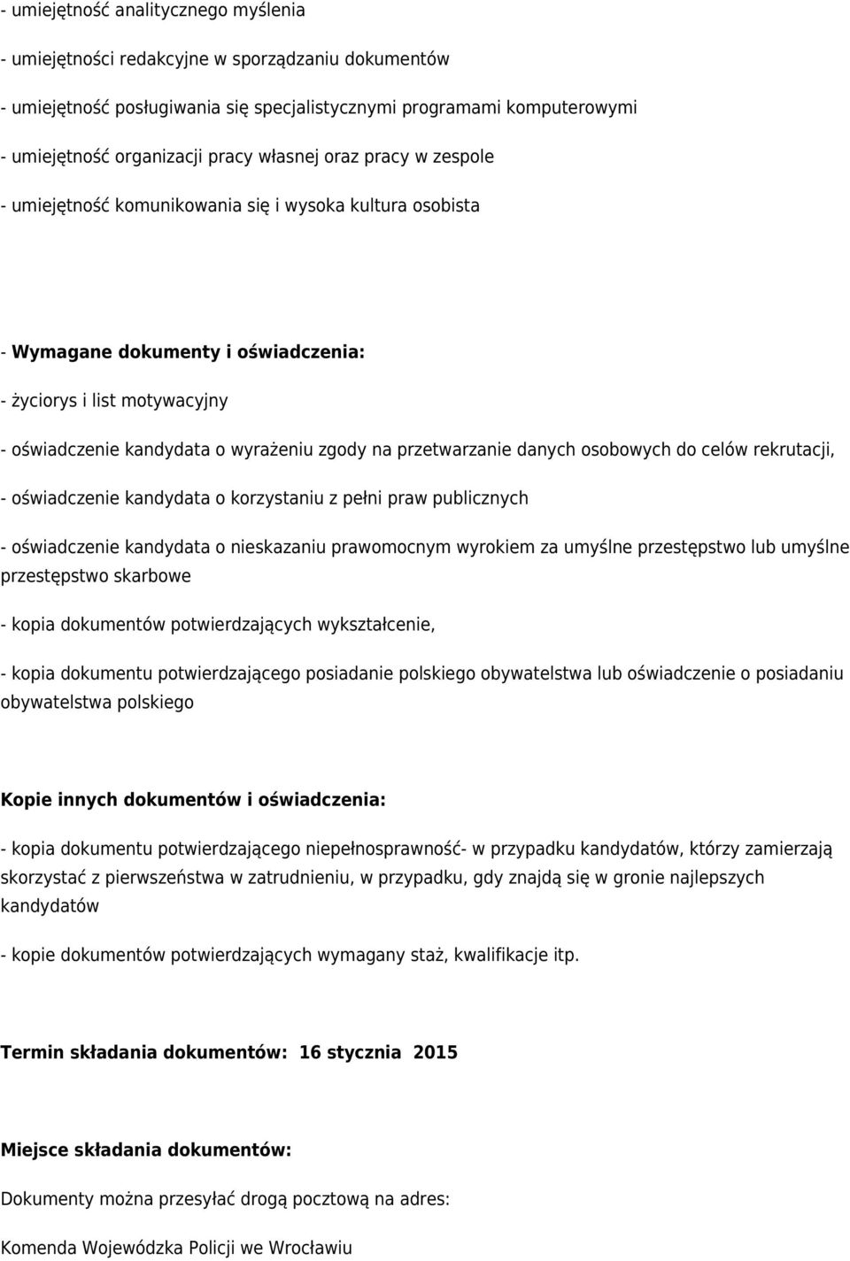 przetwarzanie danych osobowych do celów rekrutacji, - oświadczenie kandydata o korzystaniu z pełni praw publicznych - oświadczenie kandydata o nieskazaniu prawomocnym wyrokiem za umyślne przestępstwo