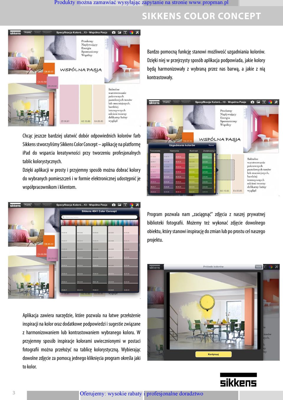 Chcąc jeszcze bardziej ułatwić dobór odpowiednich kolorów farb Sikkens stworzyliśmy Sikkens Color Concept aplikację na platformę ipad do wsparcia kreatywności przy tworzeniu profesjonalnych tablic