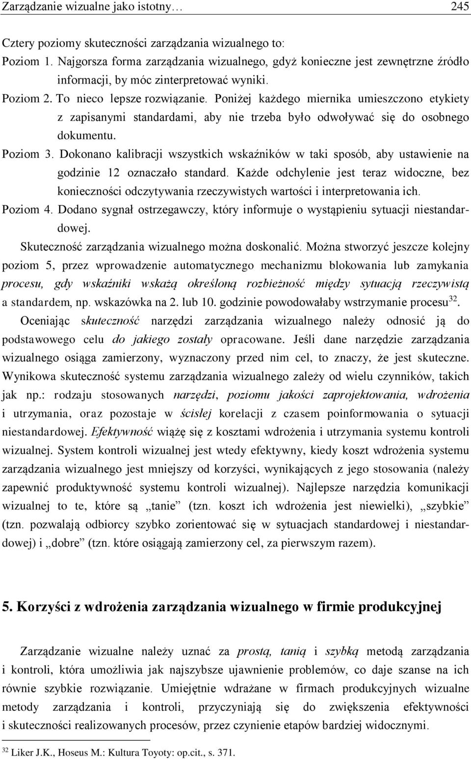 Poniżej każdego miernika umieszczono etykiety z zapisanymi standardami, aby nie trzeba było odwoływać się do osobnego dokumentu. Poziom 3.