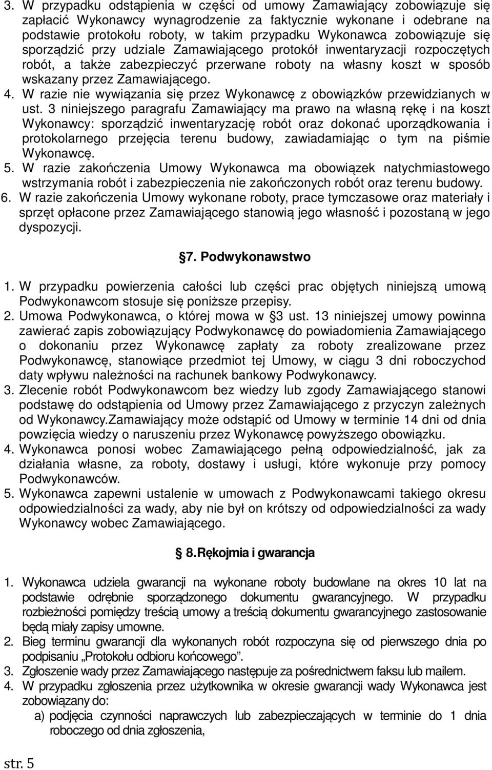 W razie nie wywiązania się przez Wykonawcę z obowiązków przewidzianych w ust.