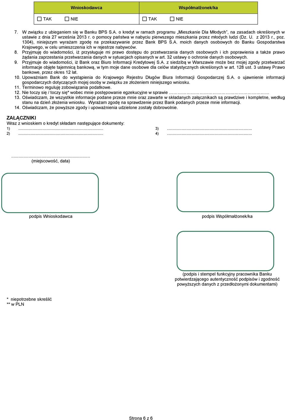 moich danych osobowych do Banku Gospodarstwa Krajowego, w celu umieszczenia ich w rejestrze nabywców. 8.