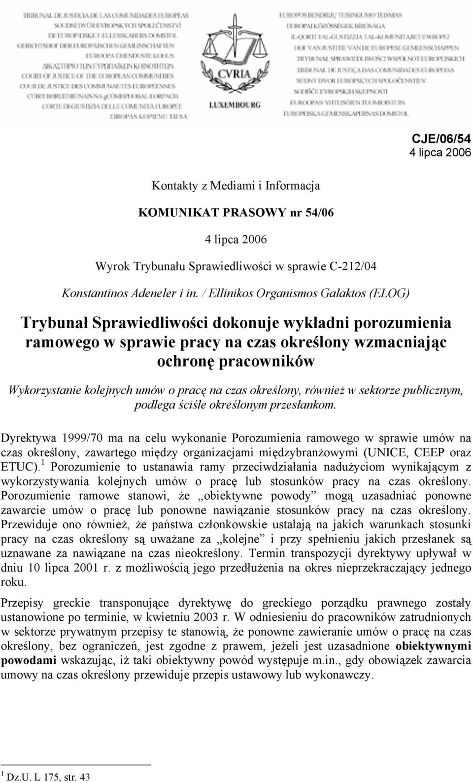 o pracę na czas określony, również w sektorze publicznym, podlega ściśle określonym przesłankom.