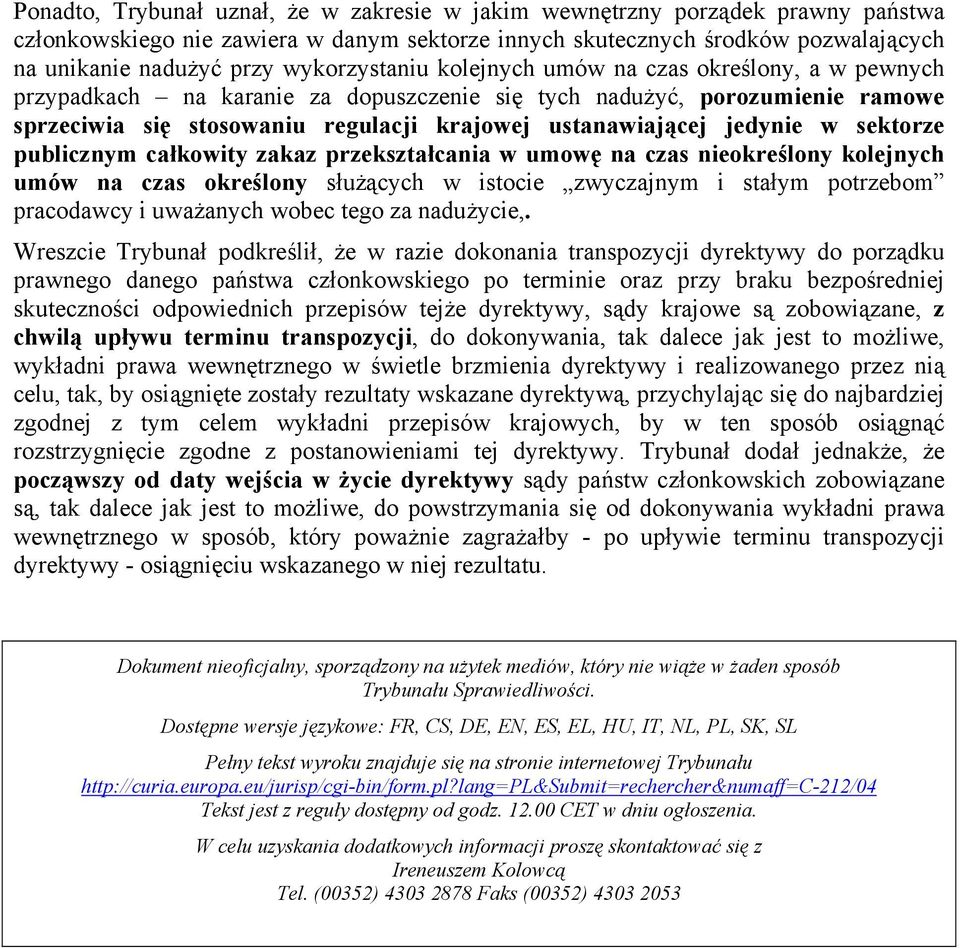 jedynie w sektorze publicznym całkowity zakaz przekształcania w umowę na czas nieokreślony kolejnych umów na czas określony służących w istocie zwyczajnym i stałym potrzebom pracodawcy i uważanych