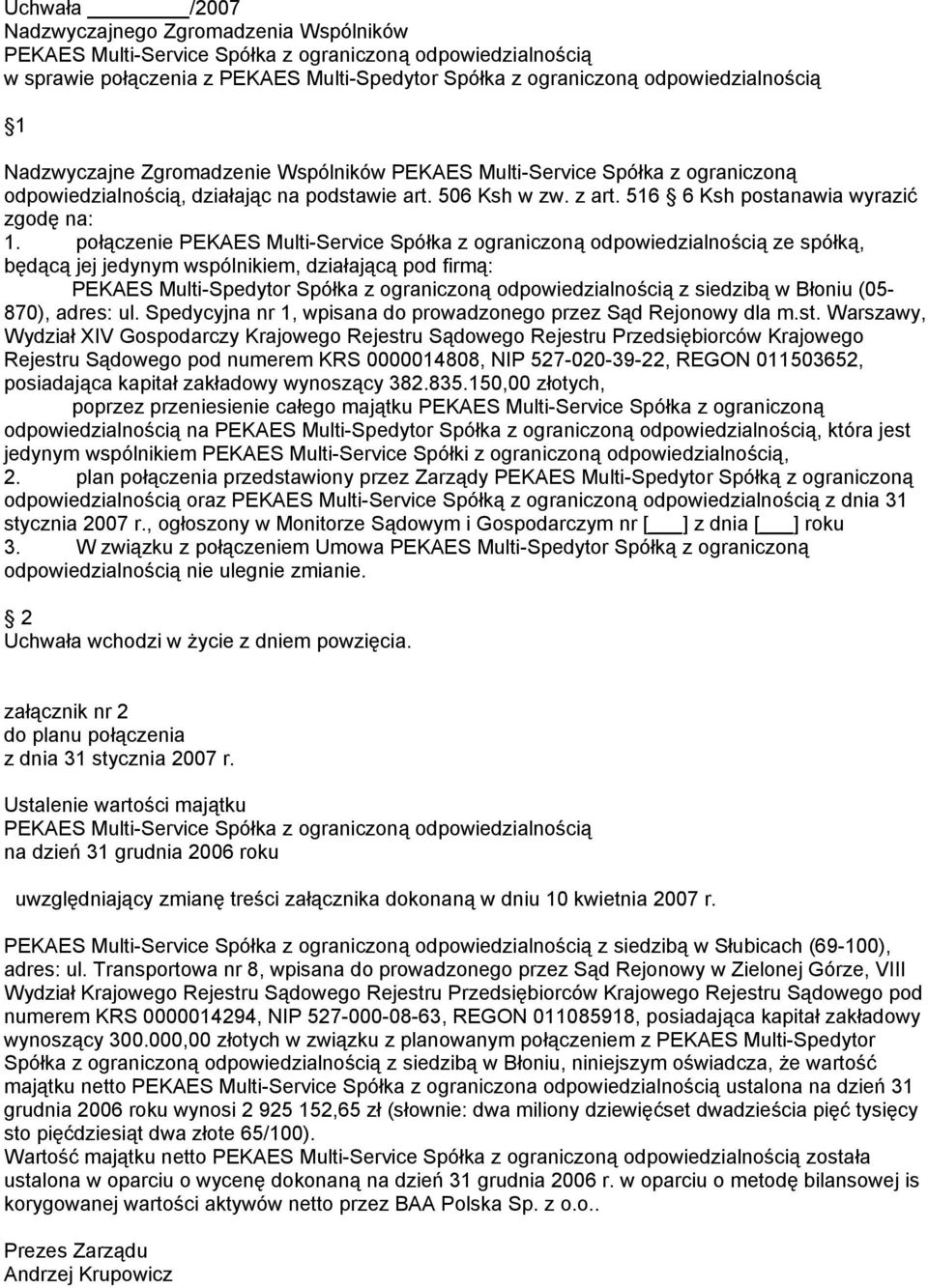 połączenie PEKAES Multi-Service Spółka z ograniczoną odpowiedzialnością ze spółką, będącą jej jedynym wspólnikiem, działającą pod firmą: PEKAES Multi-Spedytor Spółka z ograniczoną odpowiedzialnością