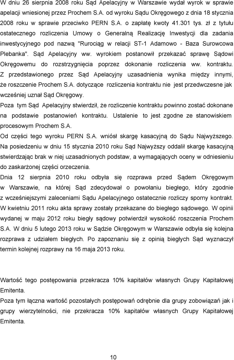 zł z tytułu ostatecznego rozliczenia Umowy o Generalną Realizację Inwestycji dla zadania inwestycyjnego pod nazwą "Rurociąg w relacji ST-1 Adamowo - Baza Surowcowa Plebanka". Sąd Apelacyjny ww.