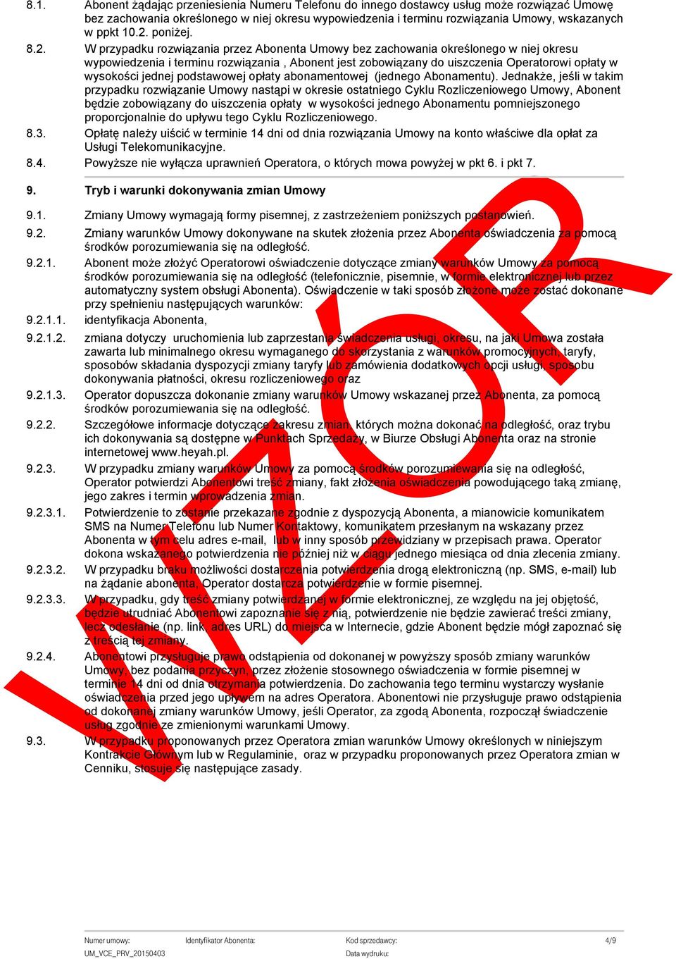 w wysokości jednej podstawowej opłaty abonamentowej (jednego Abonamentu).