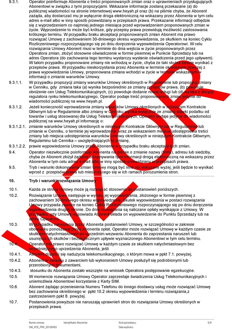 pl oraz (b) na piśmie chyba że Abonent zażąda aby dostarczać mu je wyłącznie droga elektroniczną na wskazany przez Abonenta w tym celu adres e-mail albo w inny sposób przewidziany w przepisach prawa.