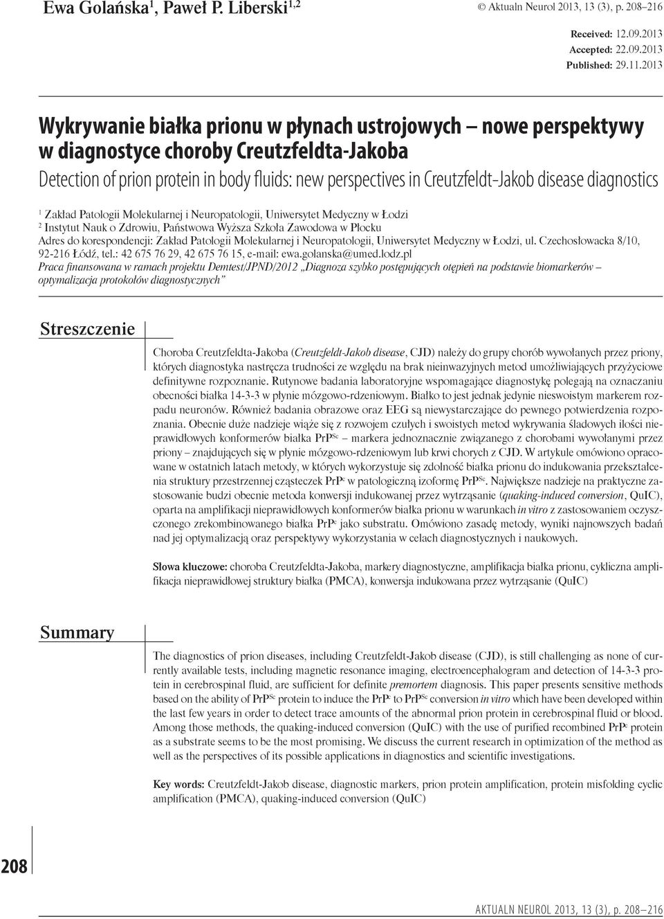 diagnostics 1 Zakład Patologii Molekularnej i Neuropatologii, Uniwersytet Medyczny w Łodzi 2 Instytut Nauk o Zdrowiu, Państwowa Wyższa Szkoła Zawodowa w Płocku Adres do korespondencji: Zakład