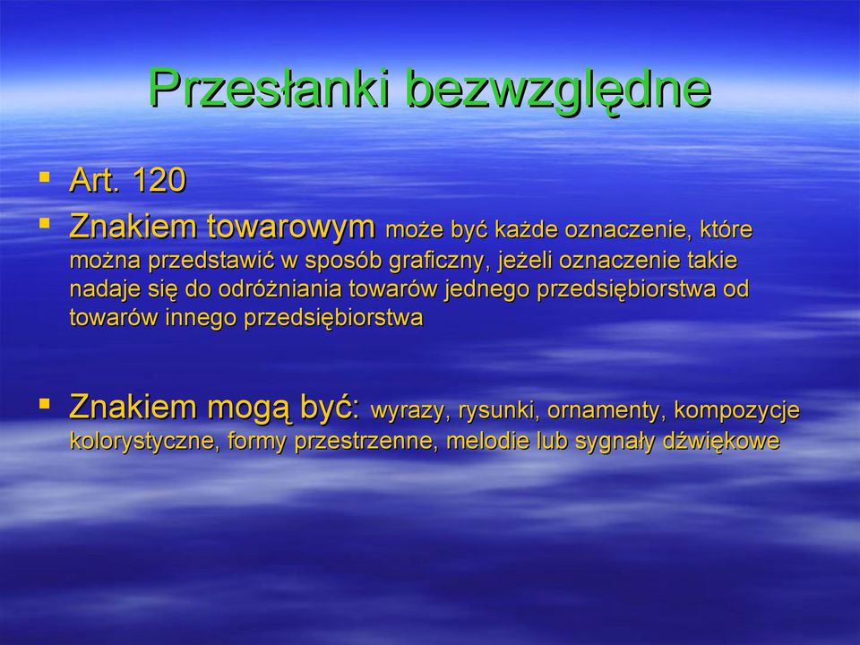 graficzny, jeżeli oznaczenie takie nadaje się do odróżniania towarów jednego