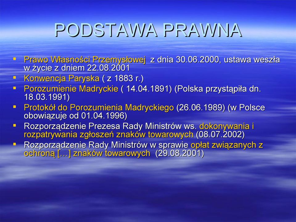 1991) Protokół do Porozumienia Madryckiego (26.06.1989) (w Polsce obowiązuje od 01.04.