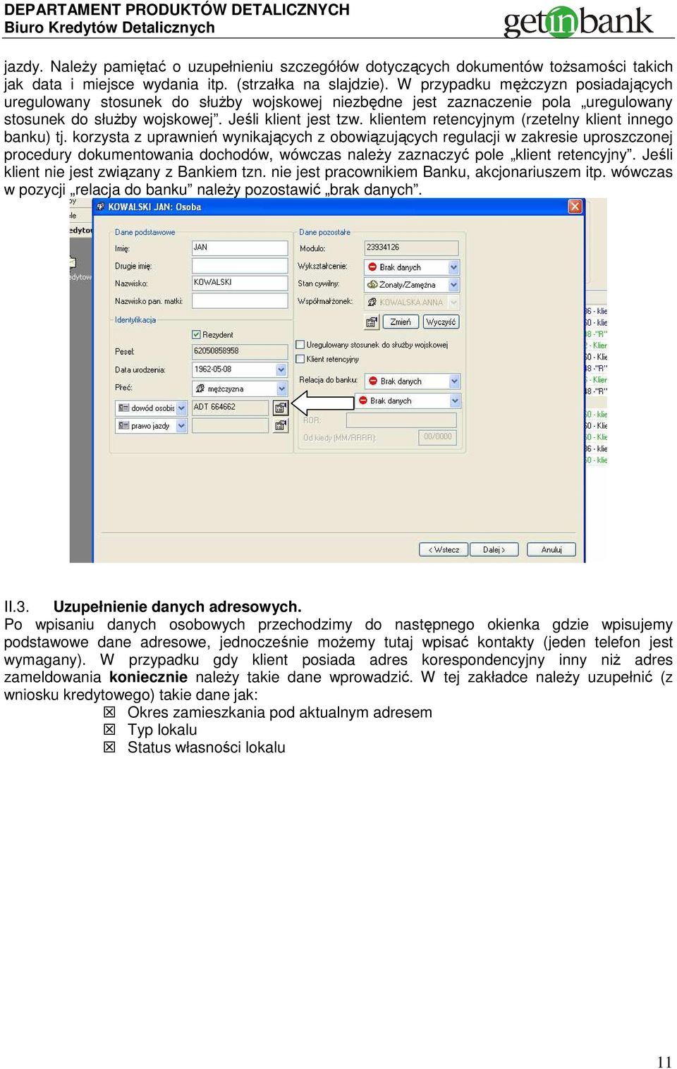 klientem retencyjnym (rzetelny klient innego banku) tj.