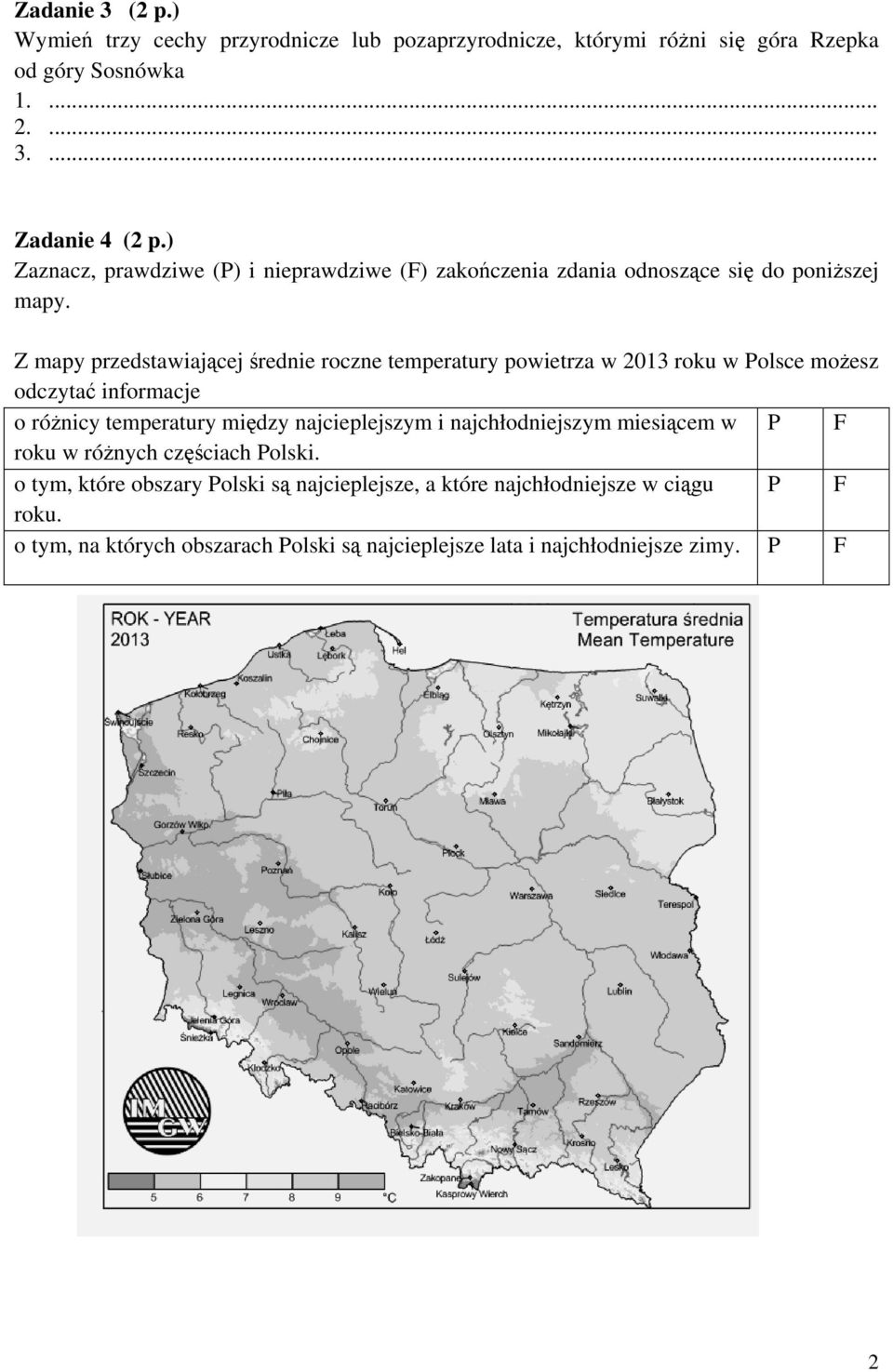 Z mapy przedstawiającej średnie roczne temperatury powietrza w 213 roku w Polsce możesz odczytać informacje o różnicy temperatury między najcieplejszym i