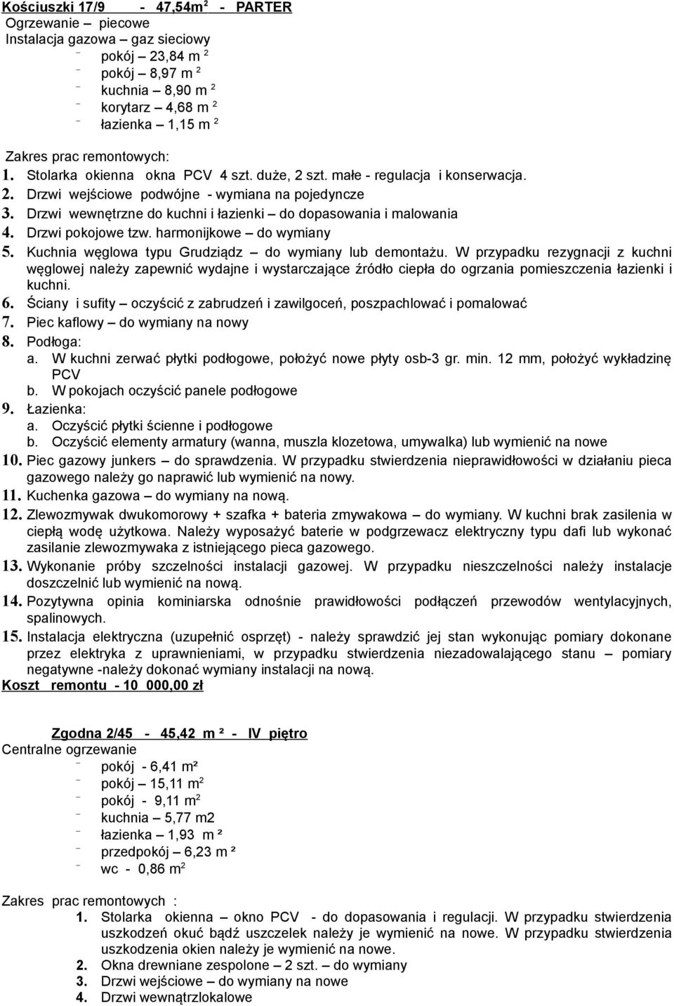 Drzwi pokojowe tzw. harmonijkowe do wymiany 5. Kuchnia węglowa typu Grudziądz do wymiany lub demontażu.