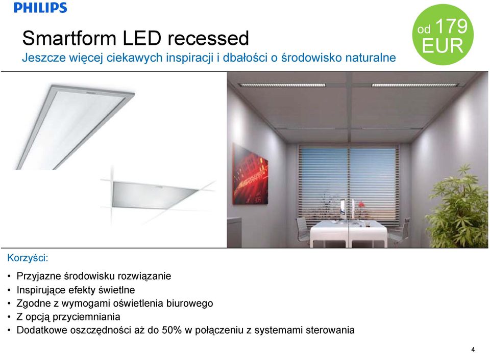 rozwiązanie Inspirujące efekty świetlne Zgodne z wymogami oświetlenia biurowego