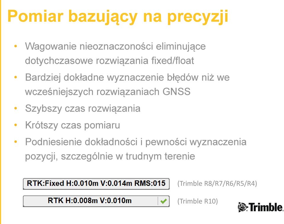 rozwiązaniach GNSS Szybszy czas rozwiązania Krótszy czas pomiaru Podniesienie