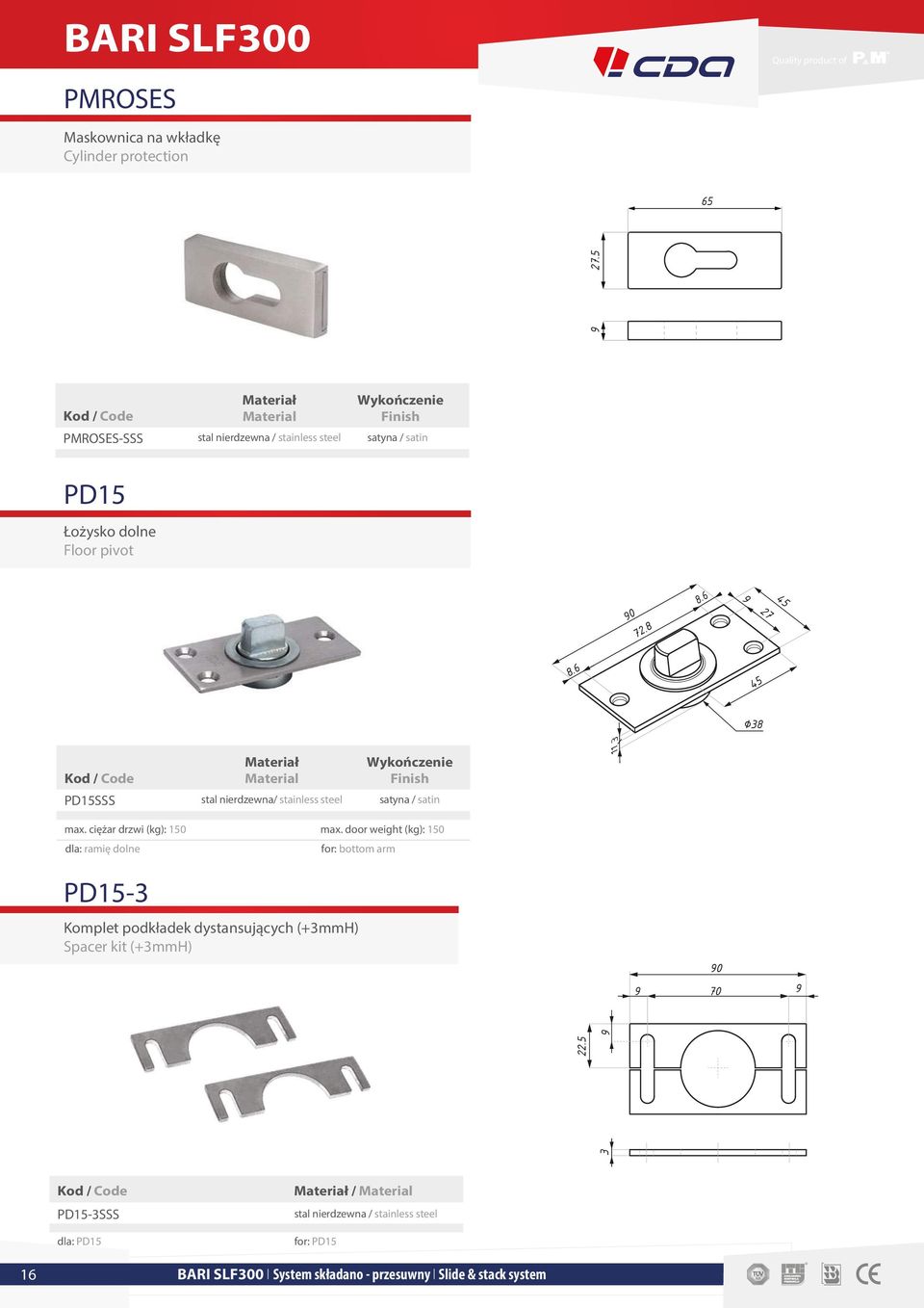 5 PMROSES-SSS stal nierdzewna / stainless steel satyna / satin PD15 Łożysko dolne Floor pivot PD15SSS stal nierdzewna/ stainless steel satyna /