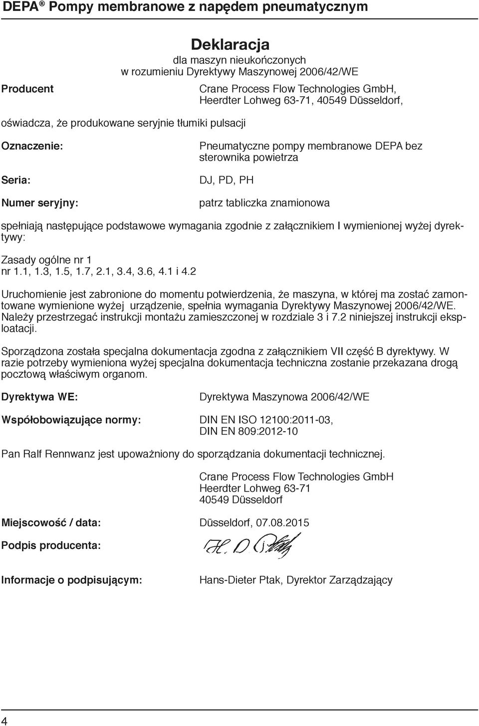 wymagania zgodnie z załącznikiem I wymienionej wyżej dyrektywy: Zasady ogólne nr 1 nr 1.1, 1.3, 1.5, 1.7, 2.1, 3.4, 3.6, 4.1 i 4.