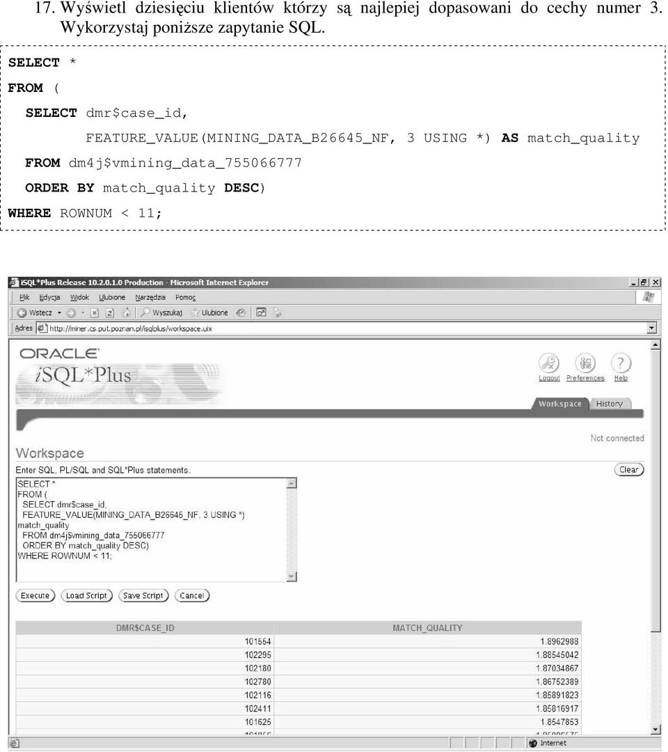 SELECT * FROM ( SELECT dmr$case_id, FEATURE_VALUE(MINING_DATA_B26645_NF, 3