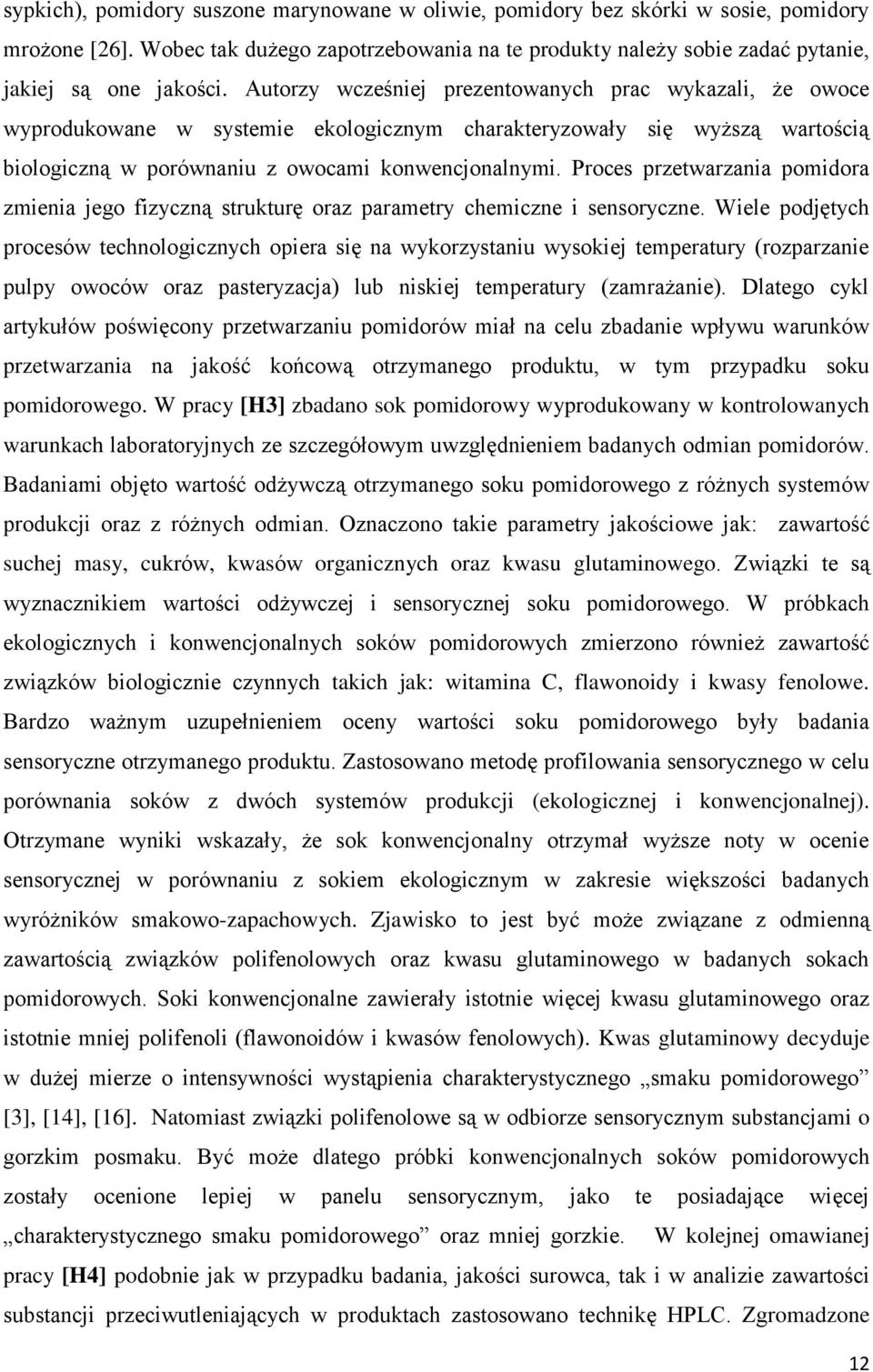 Proces przetwarzania pomidora zmienia jego fizyczną strukturę oraz parametry chemiczne i sensoryczne.