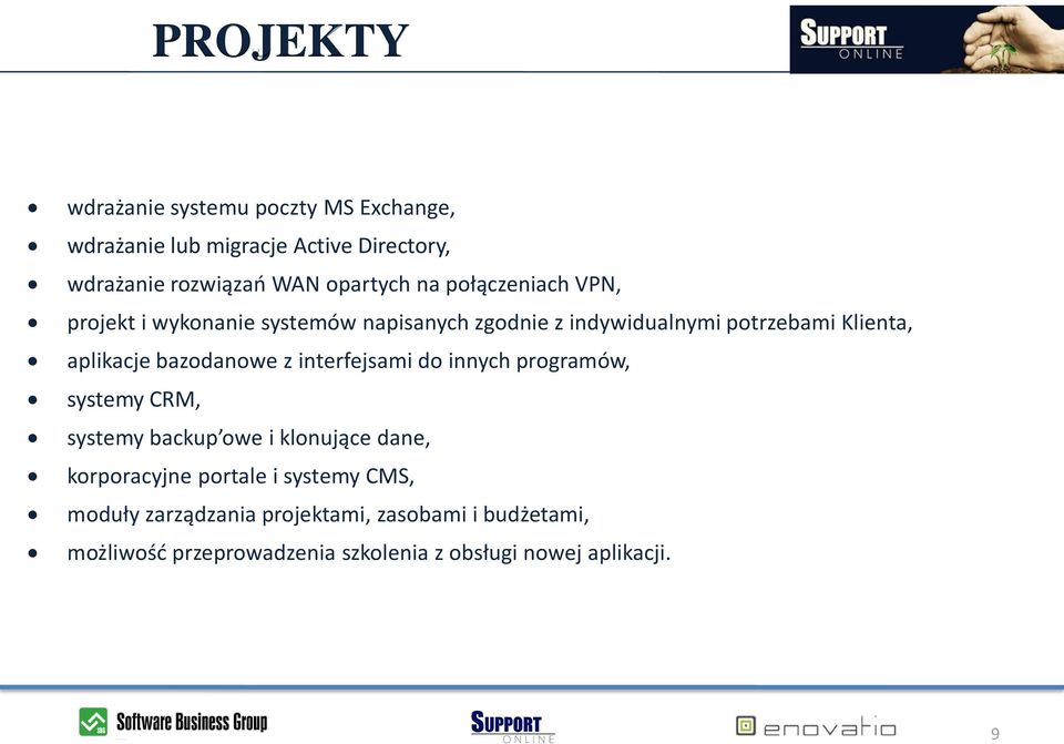 bazodanowe z interfejsami do innych programów, systemy CRM, systemy backup owe i klonujące dane, korporacyjne portale i