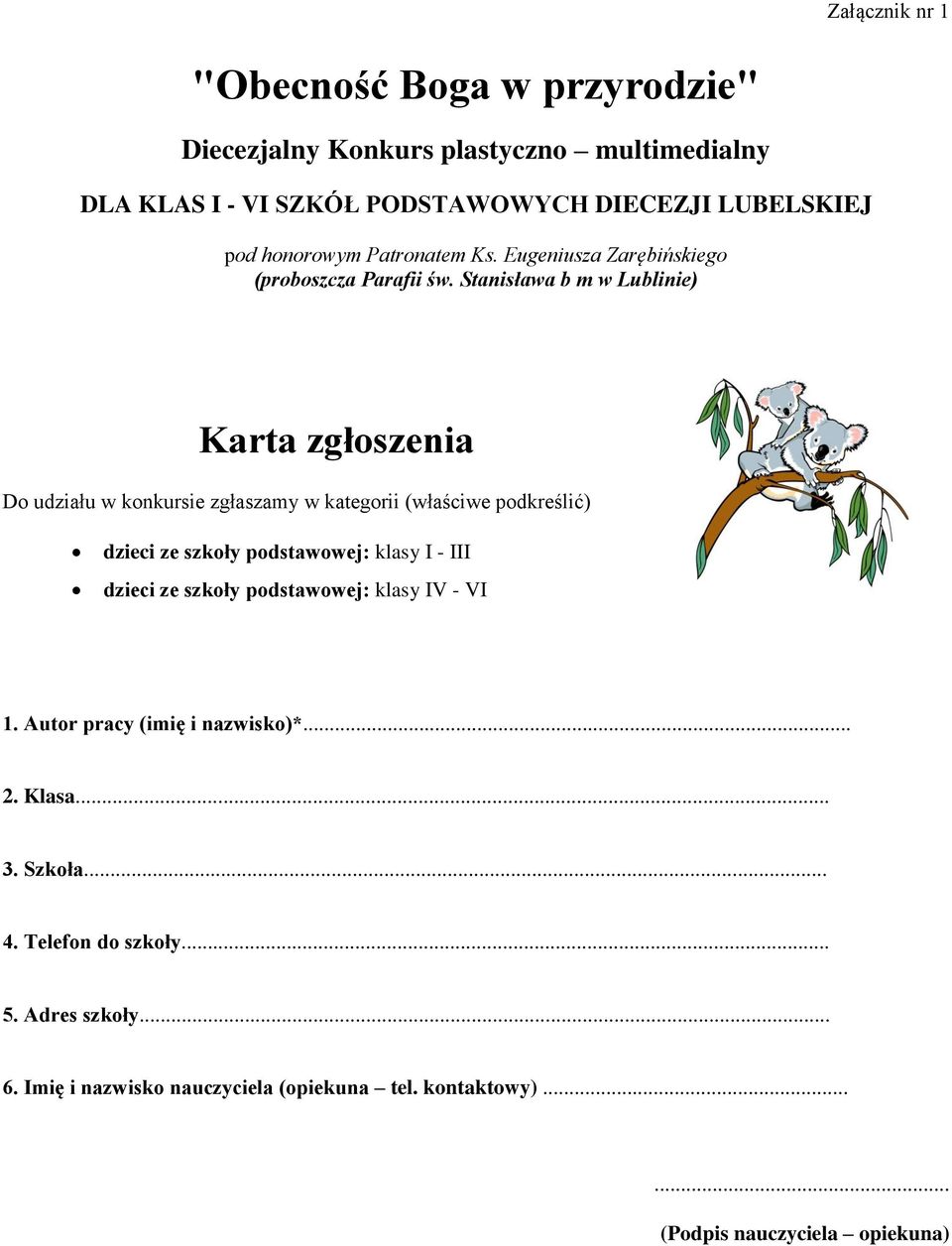 dzieci ze szkoły podstawowej: klasy IV - VI 1. Autor pracy (imię i nazwisko)*... 2. Klasa... 3. Szkoła... 4.