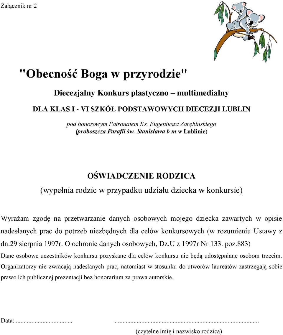 O ochronie danych osobowych, Dz.U z 1997r Nr 133. poz.883) Dane osobowe uczestników konkursu pozyskane dla celów konkursu nie będą udostępniane osobom trzecim.