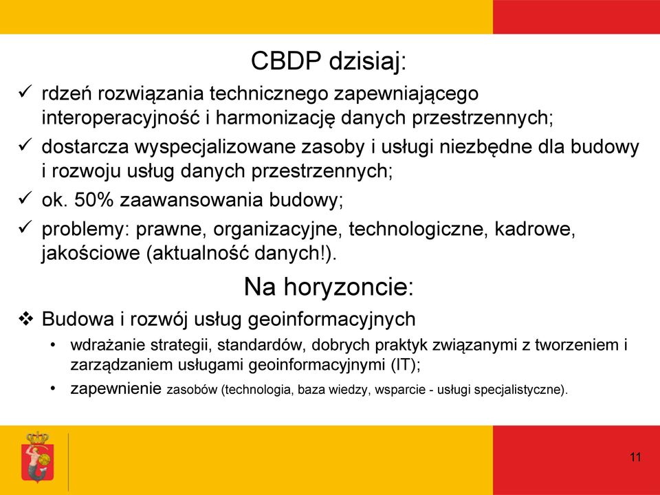 50% zaawansowania budowy; problemy: prawne, organizacyjne, technologiczne, kadrowe, jakościowe (aktualność danych!).