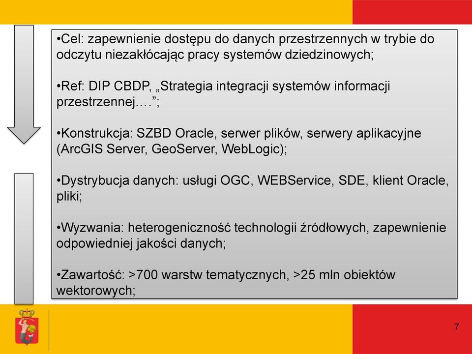 ; Konstrukcja: SZBD Oracle, serwer plików, serwery aplikacyjne (ArcGIS Server, GeoServer, WebLogic); Dystrybucja danych: usługi
