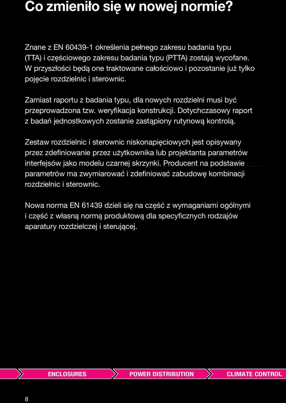 weryfikacja konstrukcji. Dotychczasowy raport z badań jednostkowych zostanie zastąpiony rutynową kontrolą.